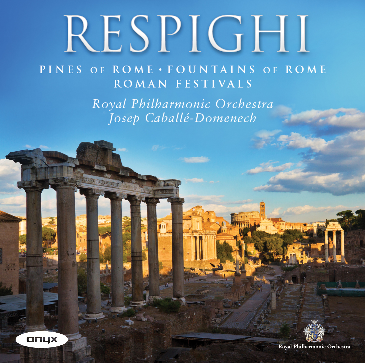 Respighi: Pines of Rome; Fountains of Rome; Roman Festivals