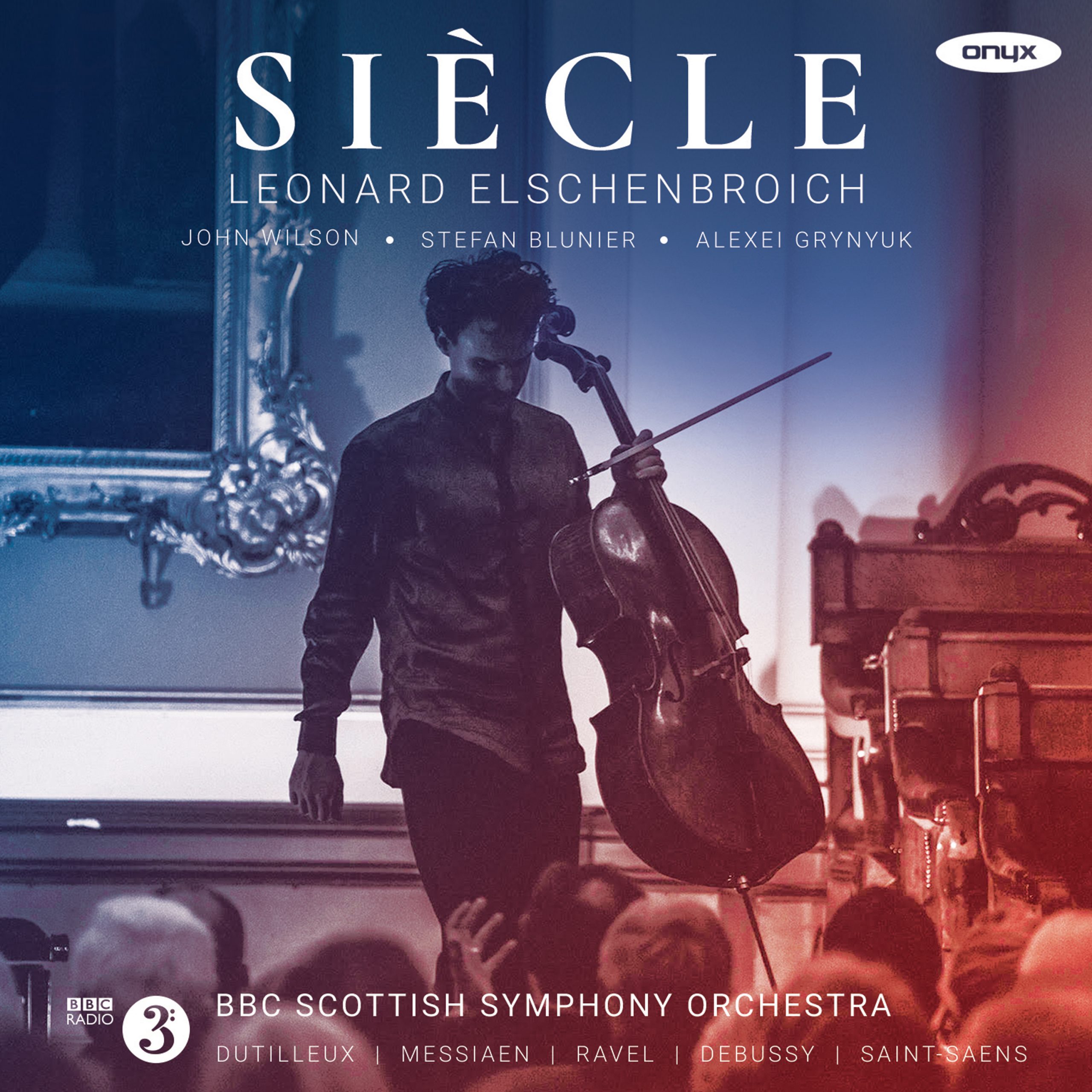 Siècle – Dutilleux: Cello Concerto / Debussy: Cello Sonata / Saint-Saëns: Cello Concerto No. 1